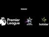 Premier League, Hotstar and Star Sports