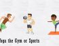 Which Is Better for Your Health, Yoga, the Gym, or Sports?