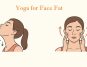 Yoga for Face Fat
